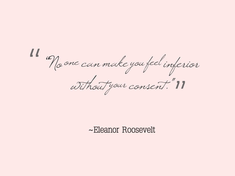 eleanor roosevelt quotes no one can make you feel inferior