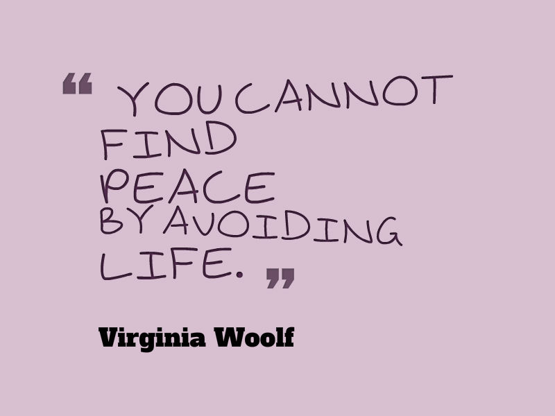 Virginia-Woolf-You-cannot-find-peace-by-avoiding-life.jpg
