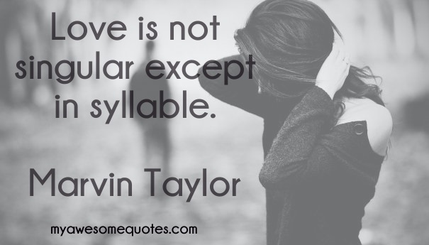 Love is not singular except in syllable.